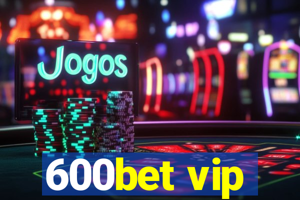 600bet vip